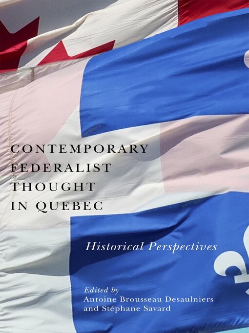 Title details for Contemporary Federalist Thought in Quebec by Antoine Brousseau Desaulniers - Available